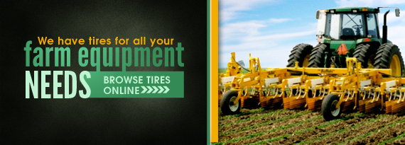 We Have Tires for All Your Farm Equipment 